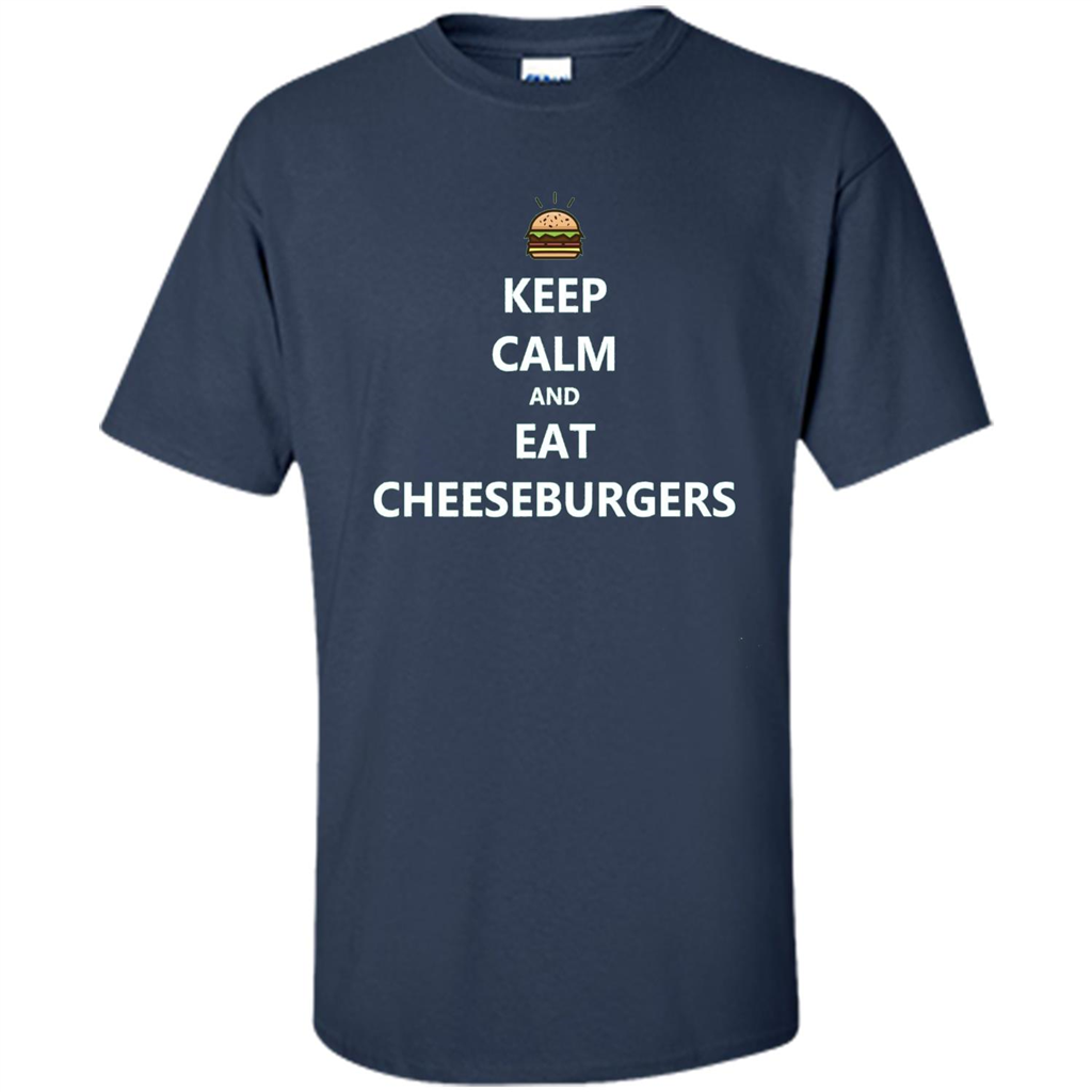 Keep Calm And Eat Cheeseburgers T-shirt Navy