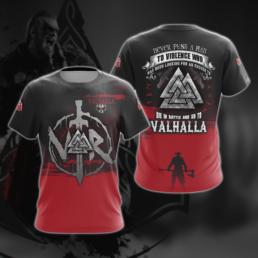 Viking Never Push A Man To Violence Who Has Been Looking For An Excuse To Die in Battle and Go To Valhalla Unisex T-shirt Zip Hoodie Pullover Hoodie T-shirt