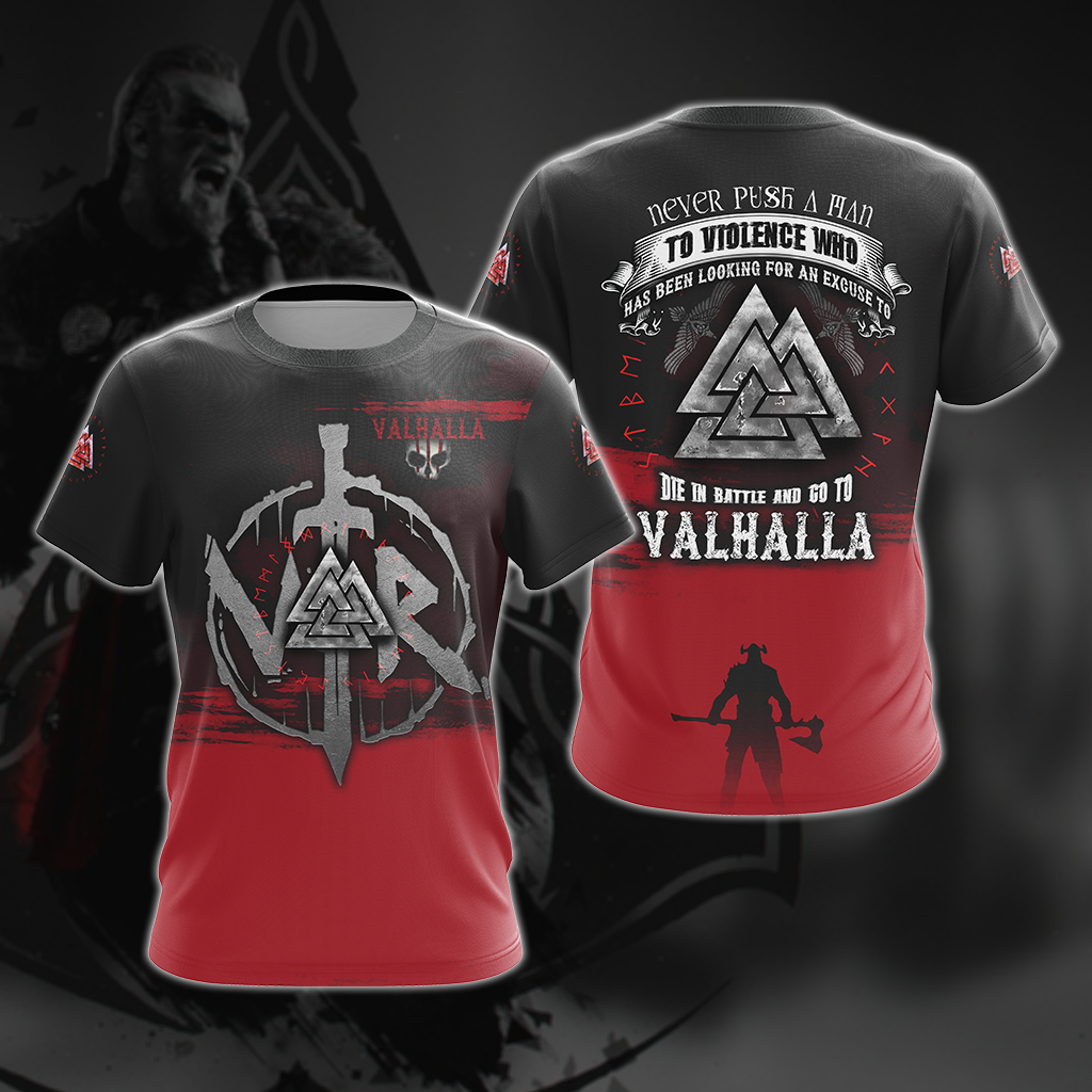 Viking Never Push A Man To Violence Who Has Been Looking For An Excuse To Die in Battle and Go To Valhalla Unisex T-shirt Zip Hoodie Pullover Hoodie