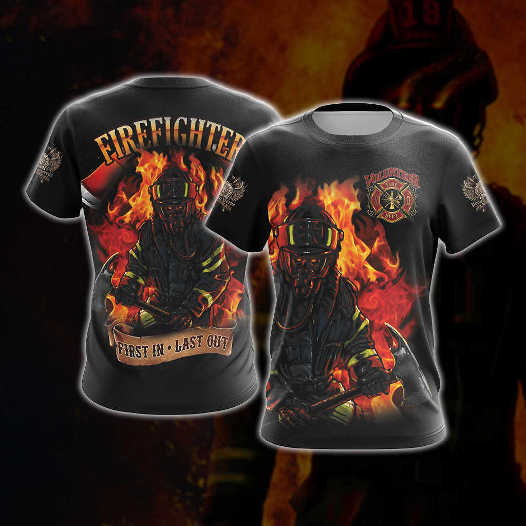 Firefighter First In Last Out Unisex 3D T-shirt