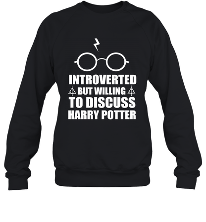 Introverted But Willing To Discuss Harry Potter Sweatshirt Sweatshirt Black