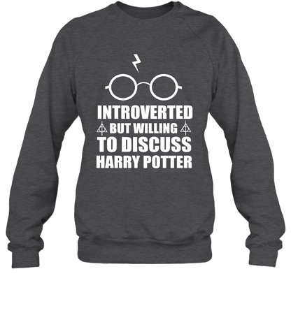 Introverted But Willing To Discuss Harry Potter Sweatshirt Sweatshirt Dark Heather