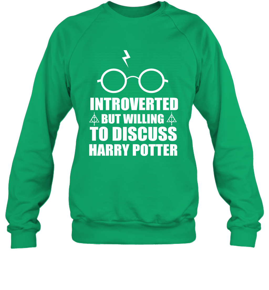 Introverted But Willing To Discuss Harry Potter Sweatshirt Sweatshirt Irish Green