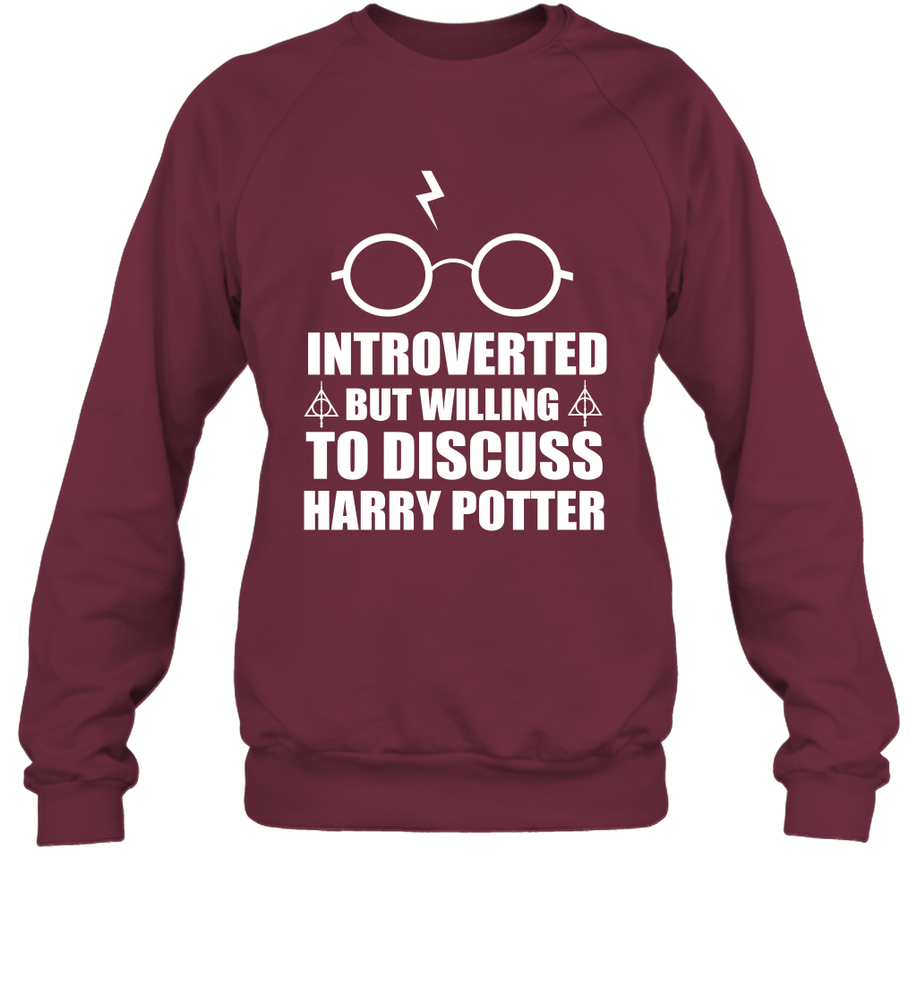 Introverted But Willing To Discuss Harry Potter Sweatshirt Sweatshirt Maroon