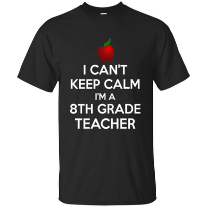I Can't Keep Calm I'm A 8th Grade Teacher T-shirt Royal