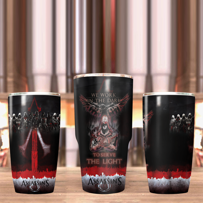 We work in the Dark to serve the Light Assassin's Creed Tumbler