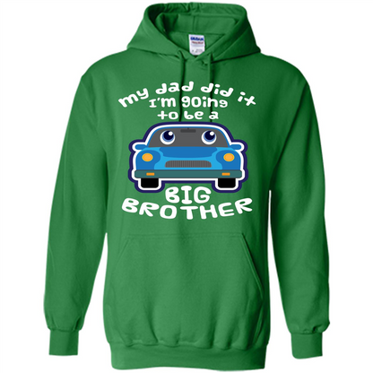 Daddy Car T-shirt My Dad Did It Im Going To Be A Big Brother Irish Green