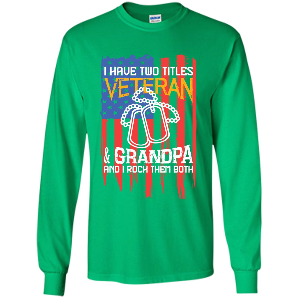 Military T-shirt I Have Two Titles Veteran and Grandpa T-shirt Irish Green