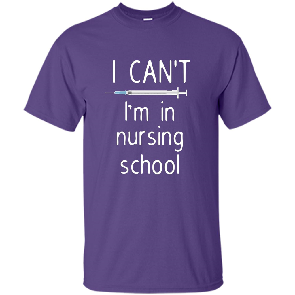 Funny Nurse T-shirt I Can't I'm In Nursing School T-shirt Purple