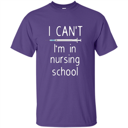 Funny Nurse T-shirt I Can't I'm In Nursing School T-shirt Purple