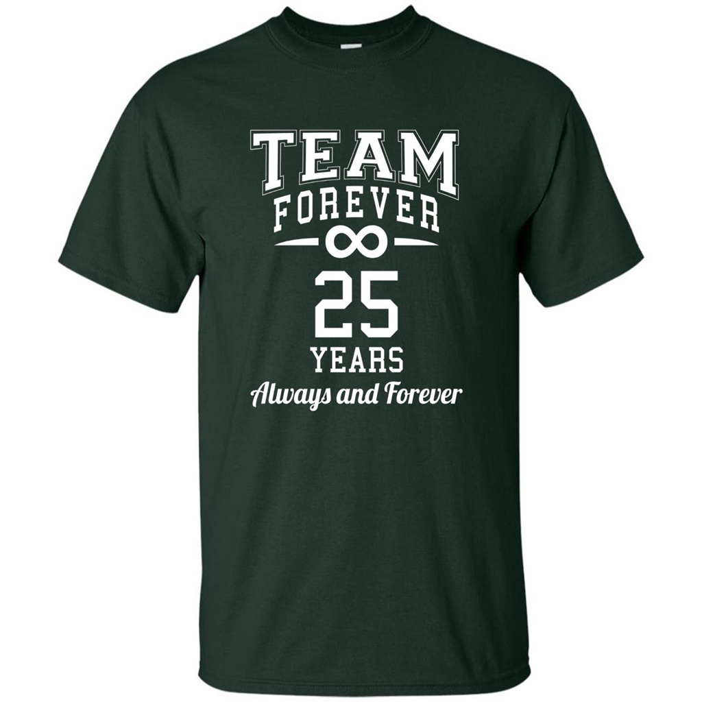Team Forever 25 Years Always And Forever T-shirt Forest Green