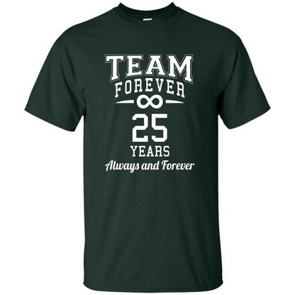 Team Forever 25 Years Always And Forever T-shirt Forest Green