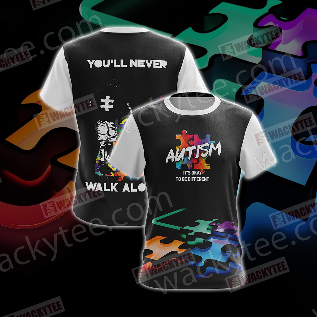 Autism It's Okay To Be Different You're Never Walk Alone Unisex 3D T-shirt