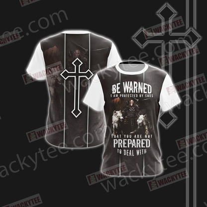 Christian Be Warned I Am Protected By Gods That You Are Not Perpared To Deal With Unisex 3D T-shirt