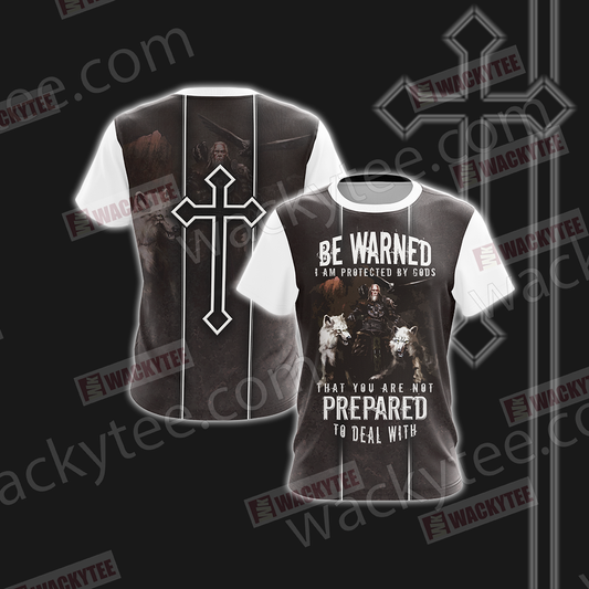 Christian Be Warned I Am Protected By Gods That You Are Not Perpared To Deal With Unisex 3D T-shirt
