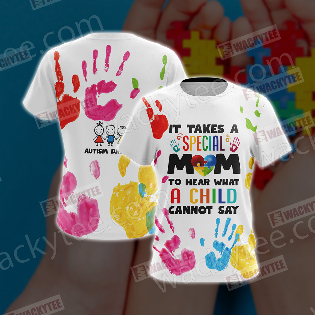 Autism It Takes A Special Mom To Hear What A Child Cannot Say Unisex 3D T-shirt