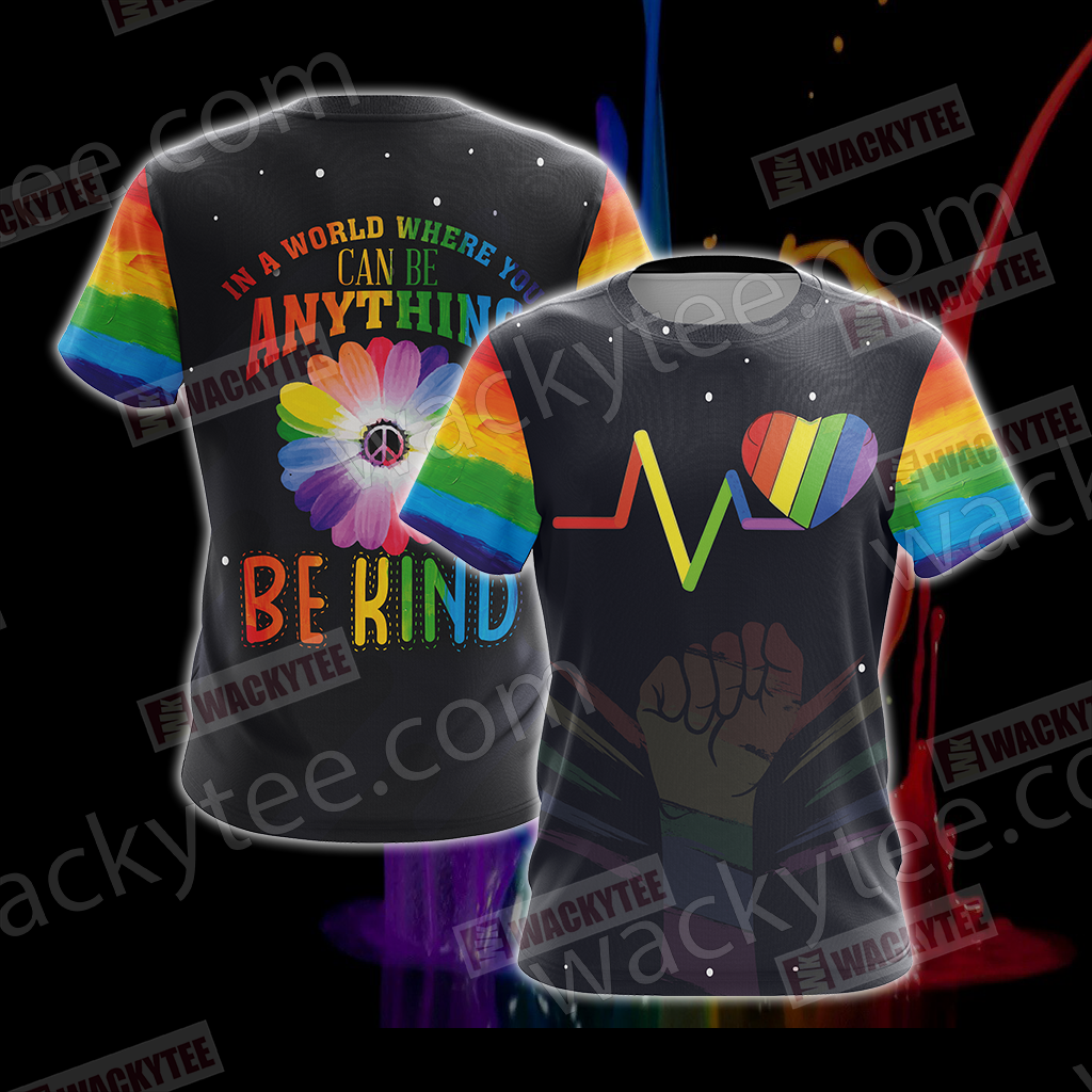 LGBT - In The World Where You Can Be Anything Be Kind  Unisex 3D T-shirt