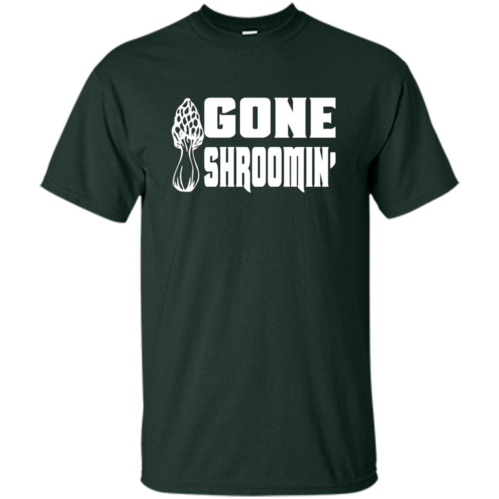 Gone Shroomin T-shirt Mushroom Gift Forest Green