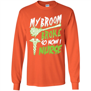 Nurse T-shirt My Broom Broke So Now I Nurse Funny Halloween T-Shirt