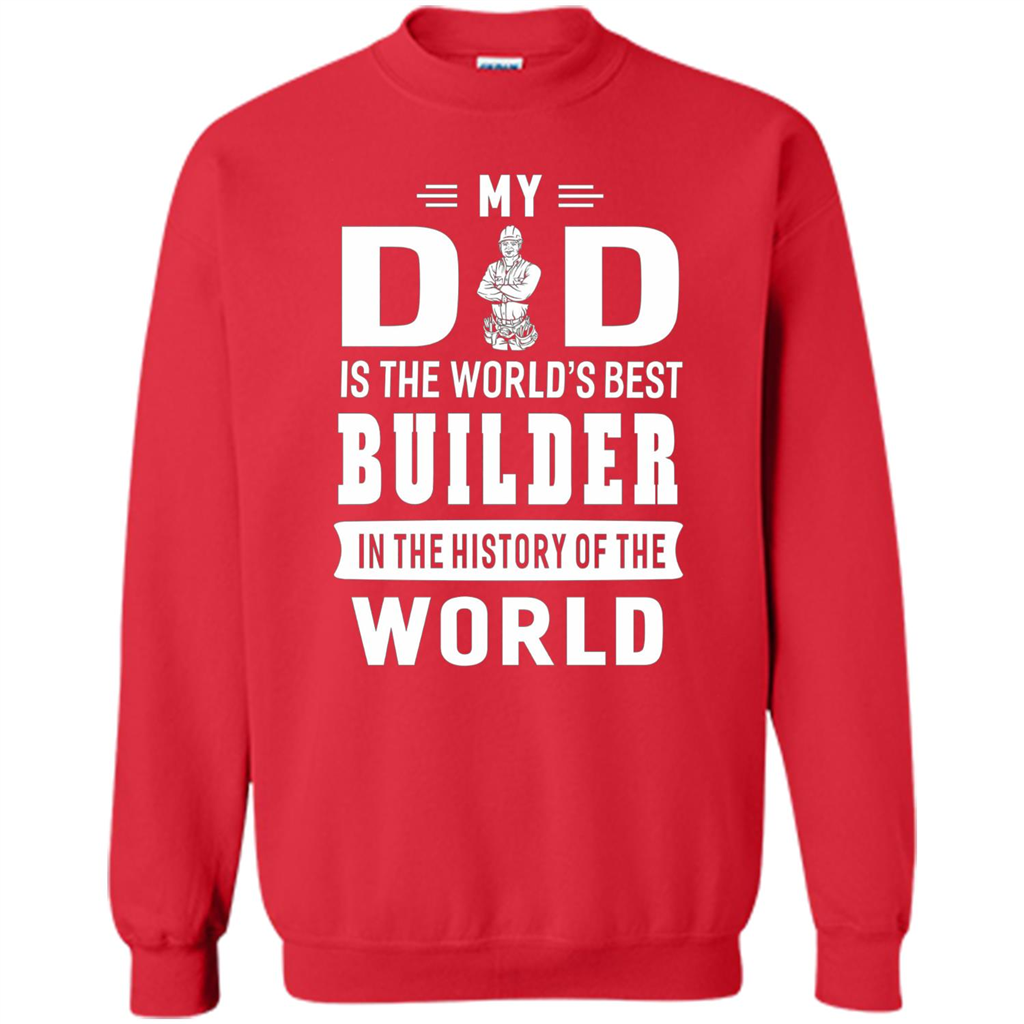 My Dad Is The World's Best Builder T-shirt Father Gift