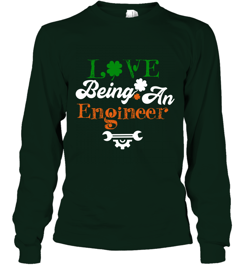 Love Being A Engineer Saint Patricks Day Shirt Long Sleeve T-Shirt Forest Green