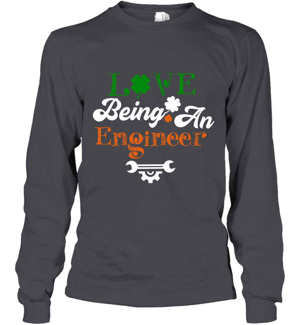 Love Being A Engineer Saint Patricks Day Shirt Long Sleeve T-Shirt Dark Heather
