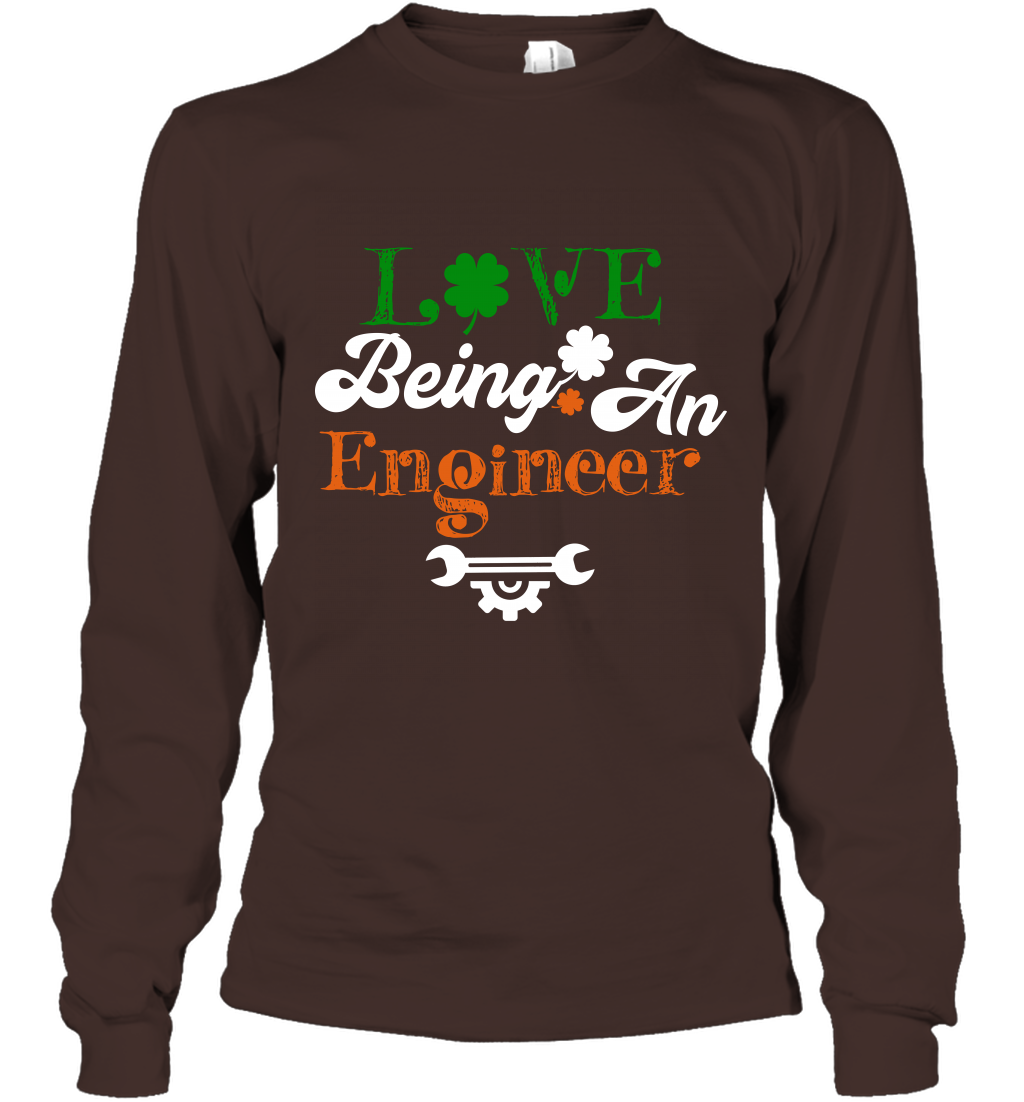 Love Being A Engineer Saint Patricks Day Shirt Long Sleeve T-Shirt Dark Chocolate
