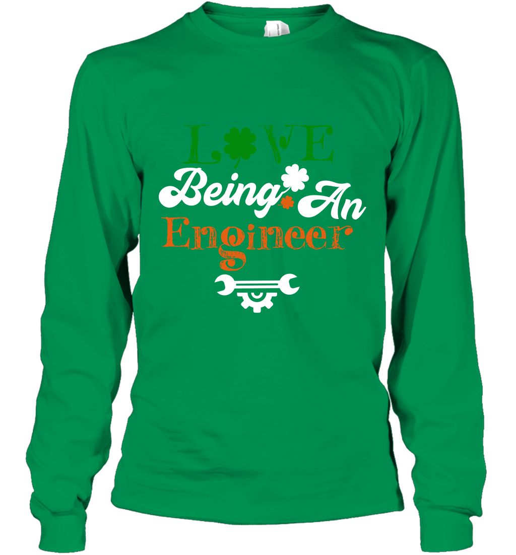 Love Being A Engineer Saint Patricks Day Shirt Long Sleeve T-Shirt Irish Green