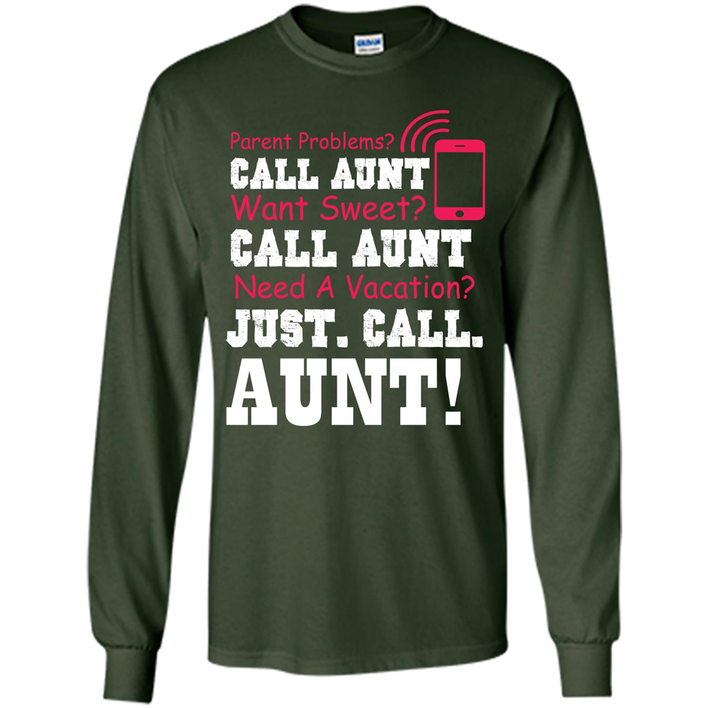 Aunt T-shirt Parent Problems. Call Aunt Want Sweet T-shirt Forest Green