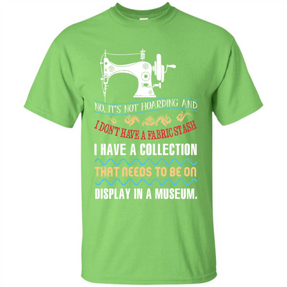 Sewing Machine T-shirt I Don’t Have A Fabric Stash T-shirt Lime