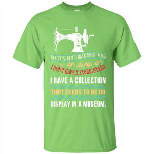 Sewing Machine T-shirt I Don’t Have A Fabric Stash T-shirt