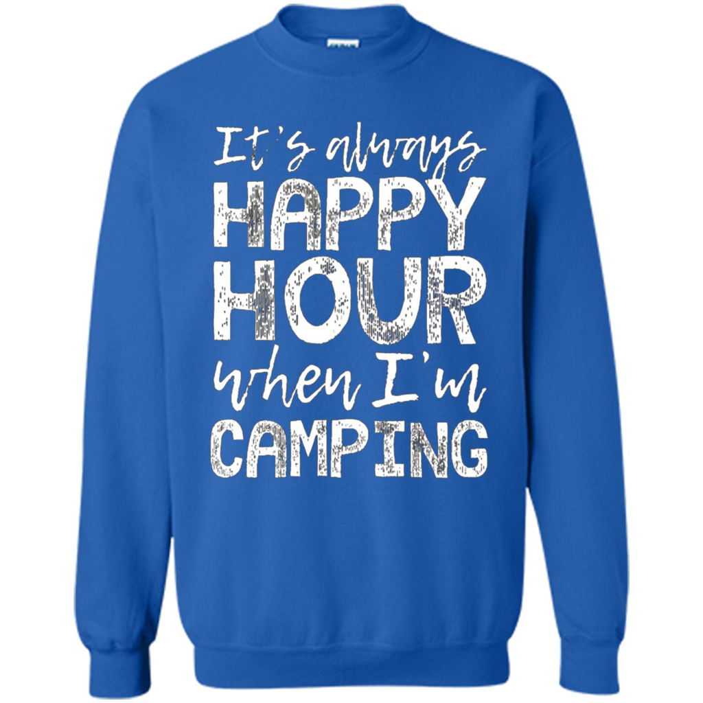 It's Always Happy Hour When I'm Camping T-shirt Royal