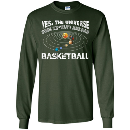 Basketball T-shirt Yes The Universe Does Revolve Around Basketball Forest Green