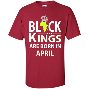 Funny Birthday T-shirt Black Kings Are Born In April