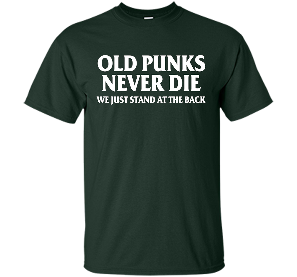 Old Punks Never Die We Just Stand At The Back T-shirt Forest Green