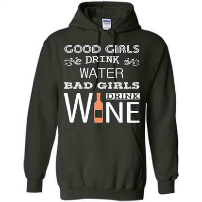 Wine T-shirt Good Girls Drink Water Bad Girls Drink Wine Forest Green