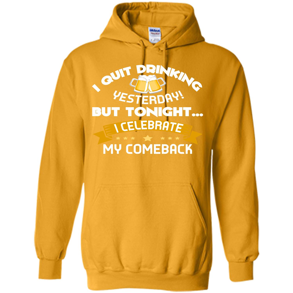 Beer T-shirt Tonight I Celebrate My Come back Gold