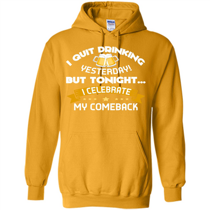 Beer T-shirt Tonight I Celebrate My Come back Gold