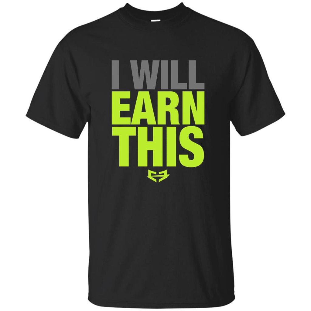 I Will Earn This T-shirt Black