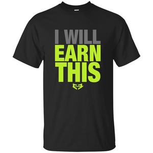 I Will Earn This T-shirt