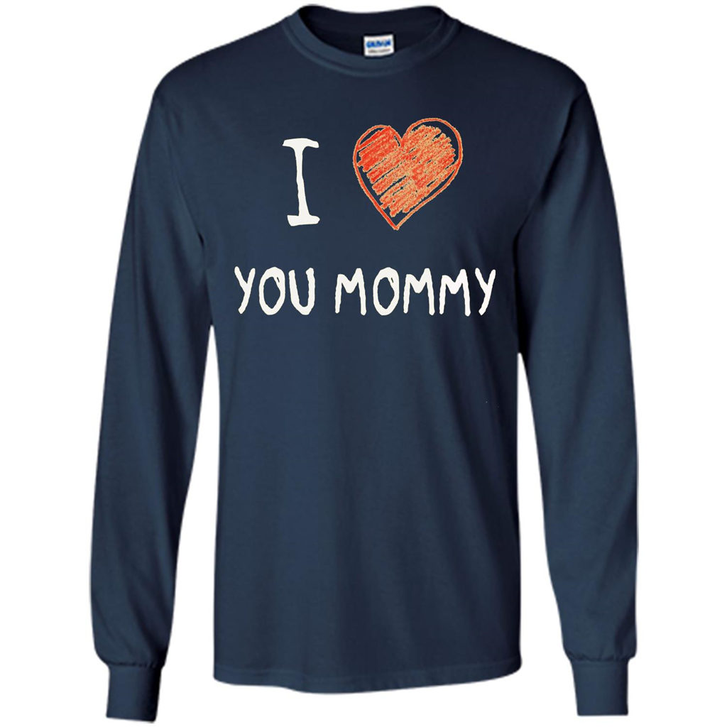 I Love You Mommy Mothers Day I Love Mom T-shirt Navy