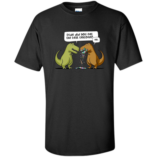 Funny Dinosaur T-shirt Dude Did You Eat The Last Unicorn T-shirt Black