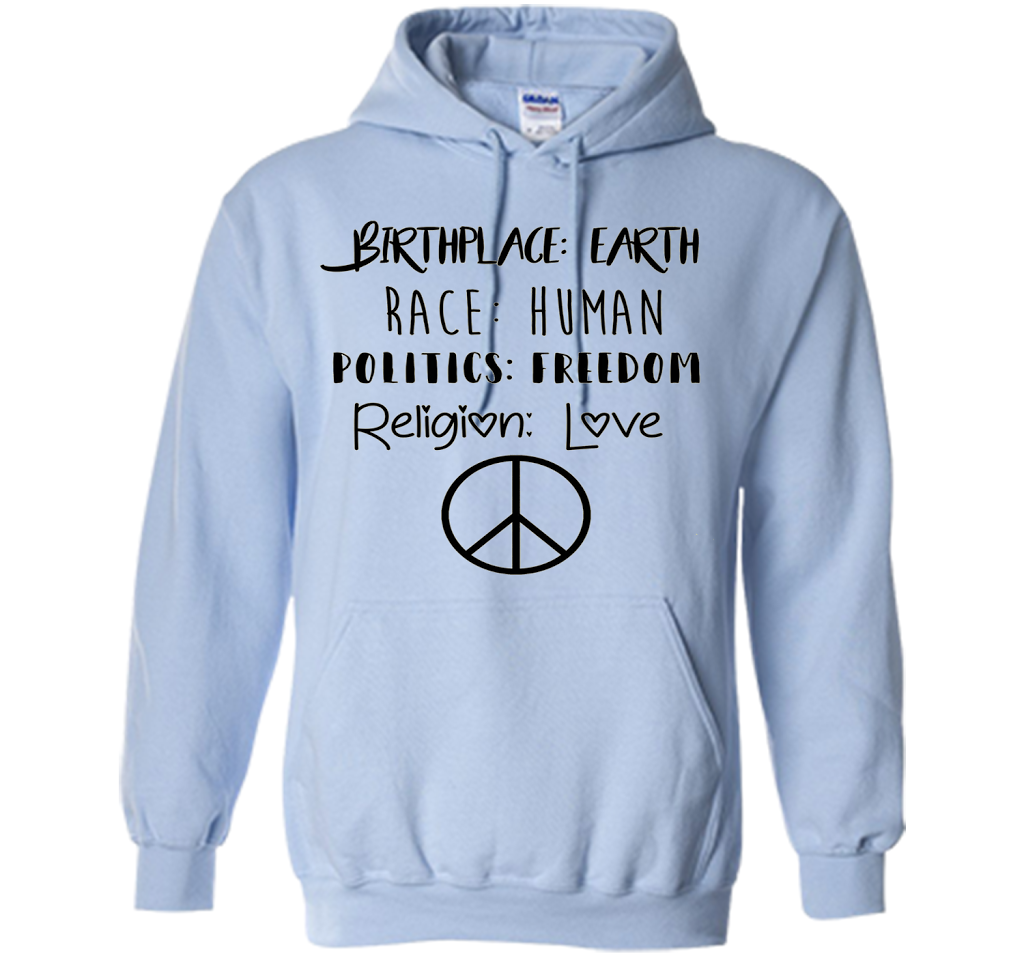 Birthplace Earth Race Human Politics Religion Love T-Shirt cool shirt Light Blue