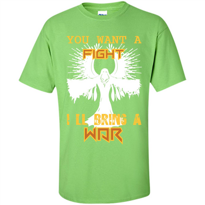 You Want A Fight I_Ñéll Bring A War T-shirt Lime