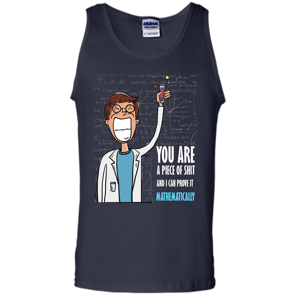 Math Lover T-shirt You Are A Piece Of Shit And I Can Prove It Mathematically Navy
