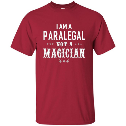 I'm A Paralegal Not A Magician T-shirt Cardinal