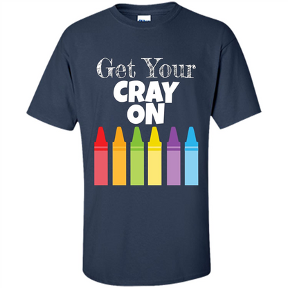 Get Your Cray On T-shirt Navy
