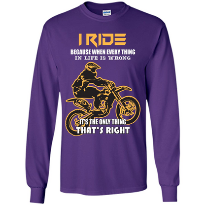 Rider T-shirt I Ride Because When Every Thing In Life Is Wrong Purple