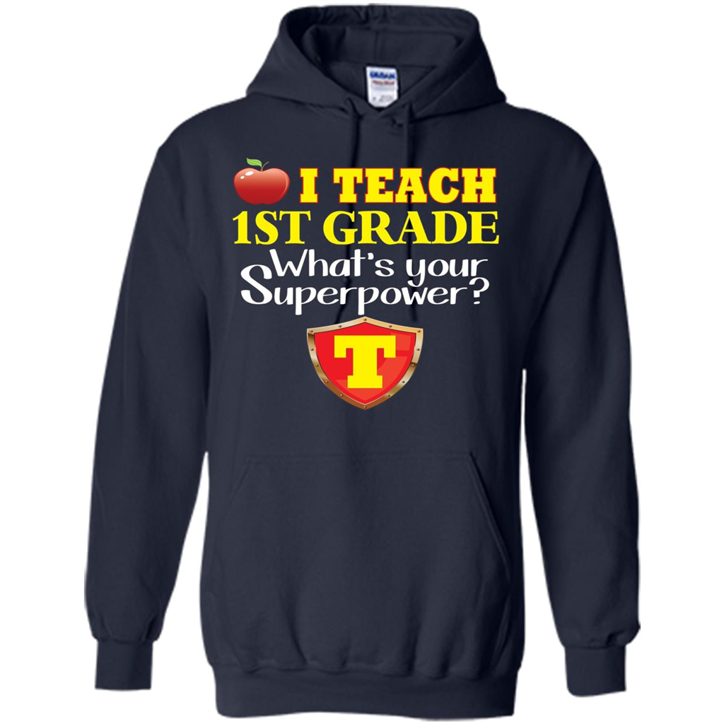 I Teach First Grade What's Your Superpower T-Shirt Teacher T-shirt Navy