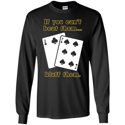 Funny Poker T-shirt If You Can't Beat Them Bluff Them Black